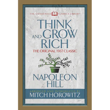 Think and Grow Rich (Condensed Classics): The Original 1937 Classic