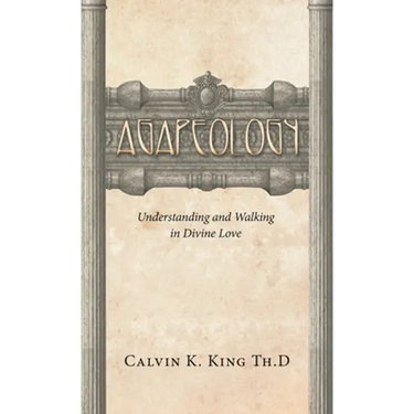 Agapeology: Understanding and Walking in Divine Love