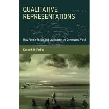 Qualitative Representations: How People Reason and Learn about the Continuous World