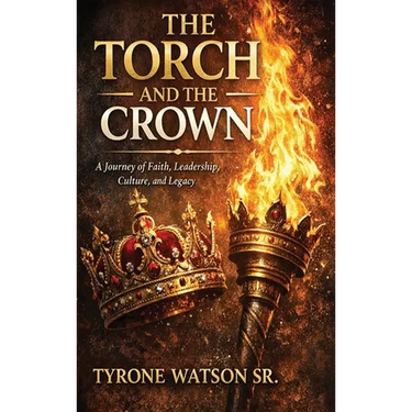 The Torch and the Crown: A Journey of Faith, Leadership, Culture and Legacy
