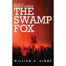 The Life of Francis Marion: The "Swamp Fox"