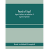Records of Argyll; legends, traditions, and recollections of Argyllshire Highlanders, collected chiefly from the Gaelic, with notes on the antiquity o