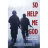 So Help Me God: Dramatic Accounts of Military Heroes