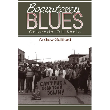 Boomtown Blues: Colorado Oil Shale, Revised Edition