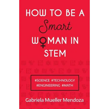 How to Be a Smart Woman in Stem: #Science #Technology #Engineering #Math