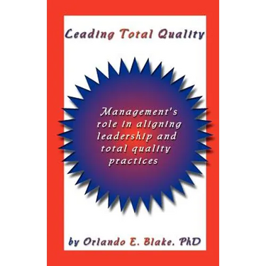 Leading Total Quality: Management's Role in Aligning Leadership & Total Quality Practice