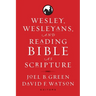Wesley, Wesleyans, and Reading Bible as Scripture