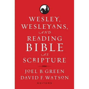 Wesley, Wesleyans, and Reading Bible as Scripture