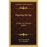 Flipwing The Spy: A Fable For Children (1889)