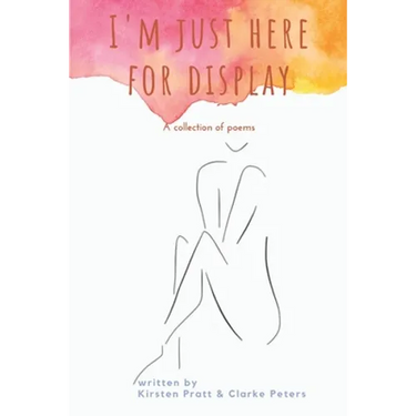 I'm Just Here for Display: A Collection of Poems