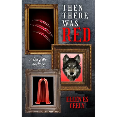 Then There Was Red: A Fairytale Mystery