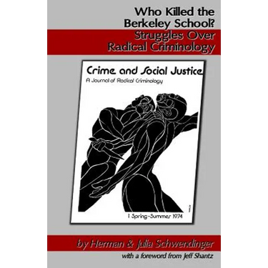 Who Killed the Berkeley School?: Struggles Over Radical Criminology