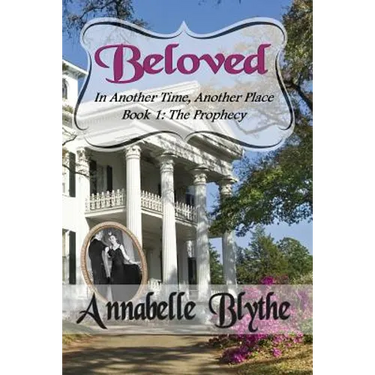 Beloved in Another Time, Another Place: Book 1 The Prophecy