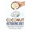 Coconut Ketogenic Diet: Conquering Alzheimer's Disease, Dementia, Mild Cognitive Impairment, and Memory Loss