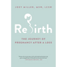 Rebirth: The Journey of Pregnancy After a Loss