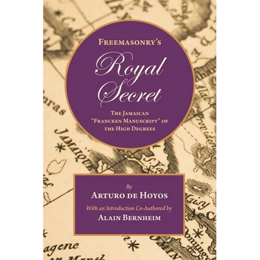 Freemasonry's Royal Secret: The Jamaican "Francken Manuscript" of the High Degrees