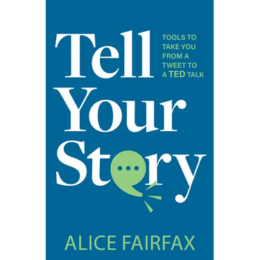 Tell Your Story: Tools to Take You from a Tweet to a Ted Talk