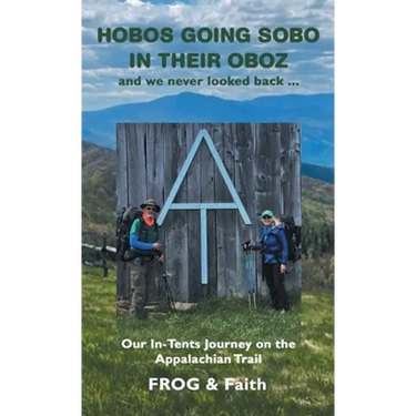 Hobos Going Sobo in Their Oboz and We Never Looked Back ...: Our In-Tents Journey on the Appalachian Trail