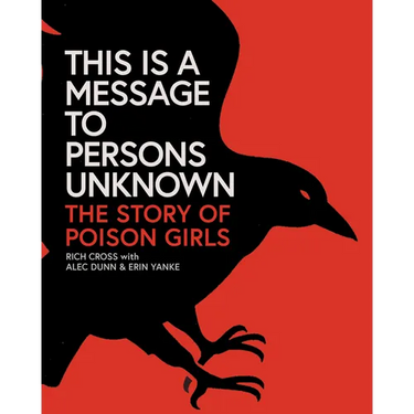 This Is a Message to Persons Unknown: The Story of Poison Girls