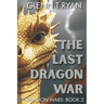 The Last Dragon War: The Dragon Wars: Book 2