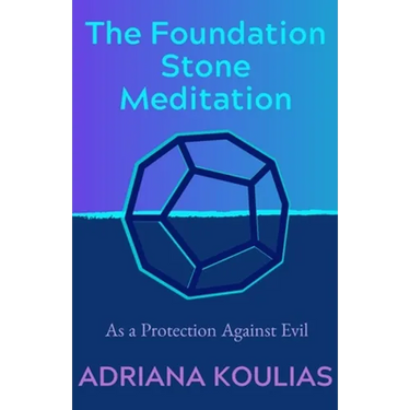 The Foundation Stone Meditation: As a Protection Against Evil