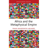 Africa and the Metaphysical Empire