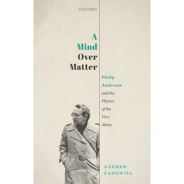 A Mind Over Matter: Philip Anderson and the Physics of the Very Many