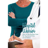 Hospital Warrior: How to Get the Best Care for Your Loved One