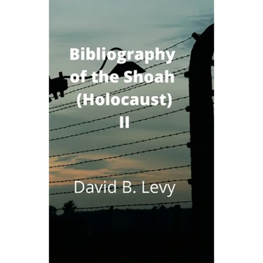 Bibliography of the Shoah (Holocaust) II