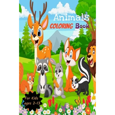 Animals Coloring Book for kids Ages 2-13: Animals Coloring Pages, Cute