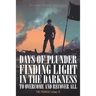 Days of Plunder: Finding Light in the Darkness to Overcome and Recover All