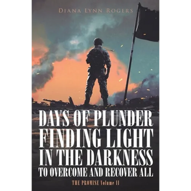 Days of Plunder: Finding Light in the Darkness to Overcome and Recover All
