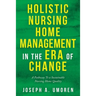 Holistic Nursing Home Management in the Era of Change: A Pathway to a Sustainable Nursing Home Quality