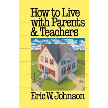 How to Live with Parents and Teachers