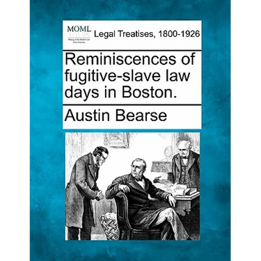 Reminiscences of Fugitive-Slave Law Days in Boston.