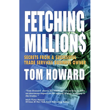 Fetching Million$: Secrets from a Successful Trade Services Business Owner