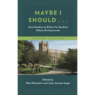 Maybe I Should...: Case Studies on Ethics for Student Affairs Professionals