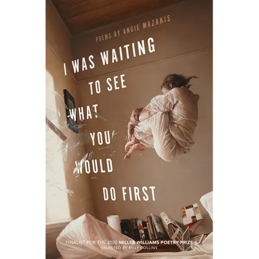 I Was Waiting to See What You Would Do First: Poems