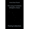 The song of wisdom whispers chaos: Poetry Collection