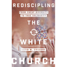 Rediscipling the White Church: From Cheap Diversity to True Solidarity