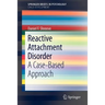 Reactive Attachment Disorder: A Case-Based Approach
