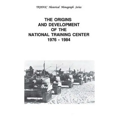 The Origins and Development of the National Training Center 1976-1984