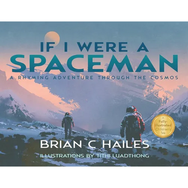 If I Were a Spaceman: A Rhyming Adventure Through the Cosmos