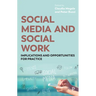 Social Media and Social Work: Implications and Opportunities for Practice