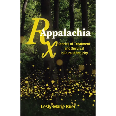 RX Appalachia: Stories of Treatment and Survival in Rural Kentucky