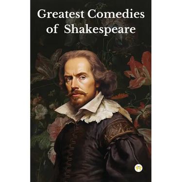 Greatest Comedies of Shakespeare (Deluxe Hardbound Edition)
