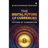 The Digital Future of Currencies: Future of Currencies