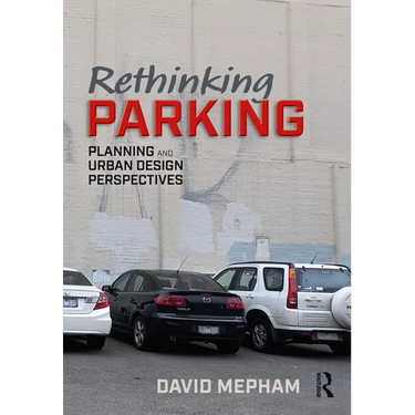 Rethinking Parking: Planning and Urban Design Perspectives