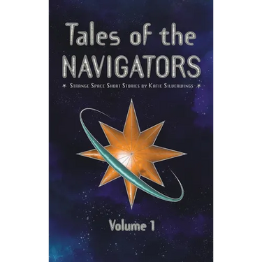 Tales of the Navigators: Strange Space Short Stories Volume 1