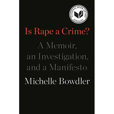 Is Rape a Crime?: A Memoir, an Investigation, and a Manifesto